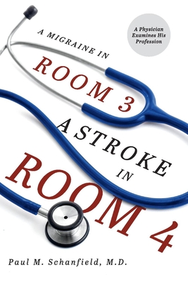 A Migraine in Room 3, A Stroke in Room 4: A Physician Examines His Profession