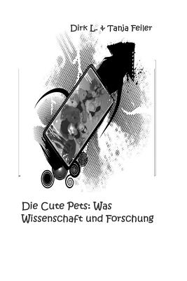 Die Cute Pets: Was: Wissenschaft und Forschung By Tanja Feiler F., Dirk L. Feiler F. Cover Image