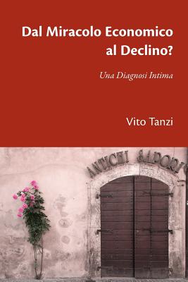 Dal Miracolo Economico al Declino? Una Diagnosi Intima By Vito Tanzi Cover Image