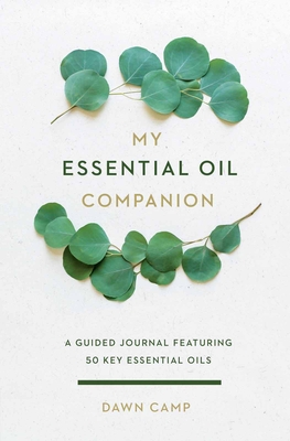 My Essential Oil Companion: A Guided Journal Featuring 50 Key Essential Oils Cover Image