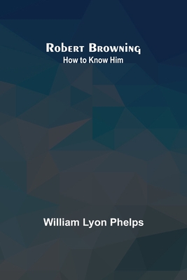 Robert Browning: How to Know Him Cover Image