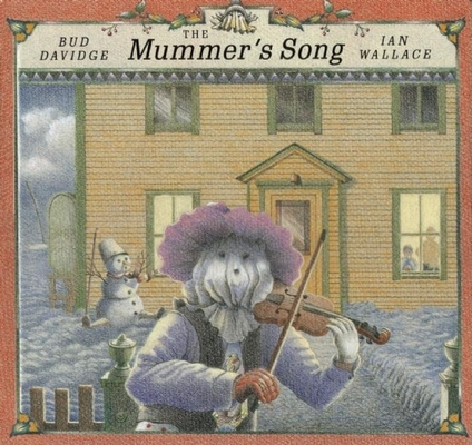 The Mummer's Song [With CD (Audio)] By Bud Davidge, Ian Wallace (Illustrator) Cover Image