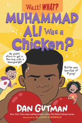 Muhammad Ali Was a Chicken? (Wait! What?) By Dan Gutman, Allison Steinfeld Cover Image