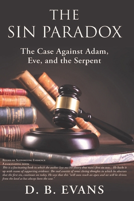 The Sin Paradox,: the case against Adam, Eve, and the Serpent Cover Image