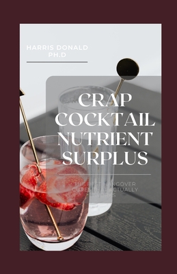 Crap Cocktail Nutrient surplus: The Best Hangover Cures That Actually Works By Harris Donald Ph. D. Cover Image