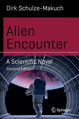 Alien Encounter: A Scientific Novel (Science and Fiction) By Dirk Schulze-Makuch Cover Image