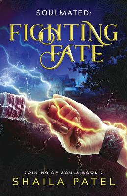Fighting Fate (Joining of Souls #2) By Shaila Patel Cover Image