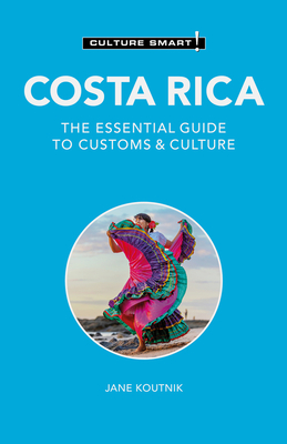 Costa Rica - Culture Smart!: The Essential Guide to Customs & Culture Cover Image