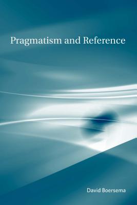 Pragmatism and Reference (Mit Press)