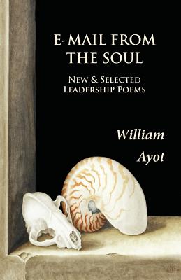 E-Mail From The Soul: New & Selected Leadership Poems Cover Image
