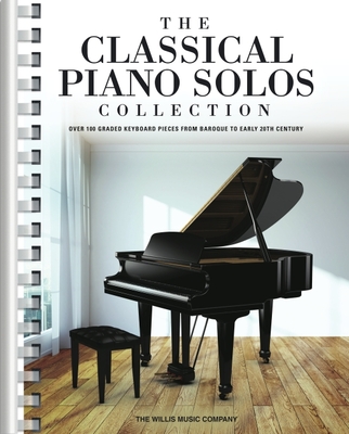 The Classical Piano Solos Collection: 106 Graded Pieces from Baroque to the 20th C. Compiled & Edited by P. Low, S. Schumann, C. Siagian By Hal Leonard Corp (Created by) Cover Image