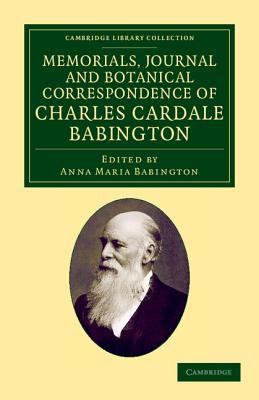 Memorials Journal and Botanical Correspondence of Charles Cardale Babington (Cambridge Library Collection - Botany and Horticulture) Cover Image