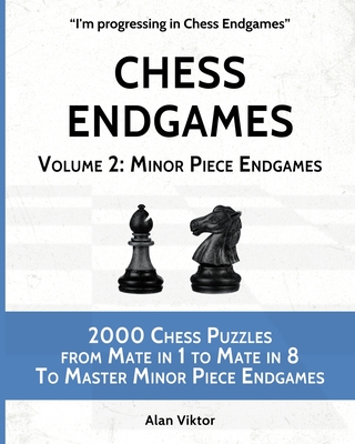 Chess Endgames, Volume 2: Minor Piece Endgames: 2000 Chess Puzzles