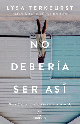 No debería ser así / It's Not Supposed to Be This Way By Lysa Terkeyrst Cover Image
