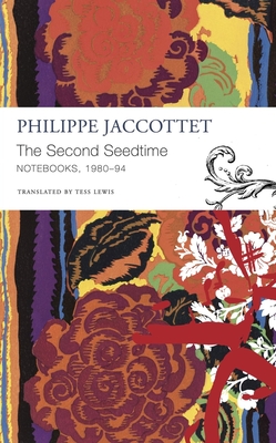 The Second Seedtime: Notebooks, 1980–94 (The Seagull Library of French Literature)