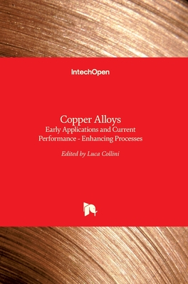 Copper Alloys: Early Applications and Current Performance - Enhancing Processes By Luca Collini (Editor) Cover Image