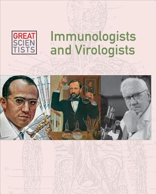 Immunologists and Virologists (Great Scientists) By Dean Miller Cover Image