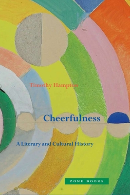 Cheerfulness: A Literary and Cultural History By Timothy Hampton Cover Image