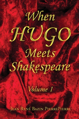 When HUGO Meets Shakespeare Vol 1 By Jean René Bazin Pierrepierre Cover Image