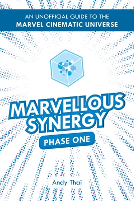 Marvellous Synergy: Phase One - An Unofficial Guide to the Marvel Cinematic Universe Cover Image