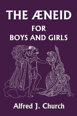 The Aeneid for Boys and Girls (Yesterday's Classics) Cover Image