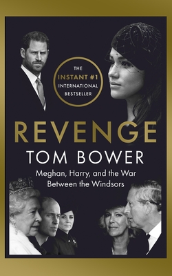 Revenge: Meghan, Harry, and the War Between the Windsors By Tom Bower Cover Image