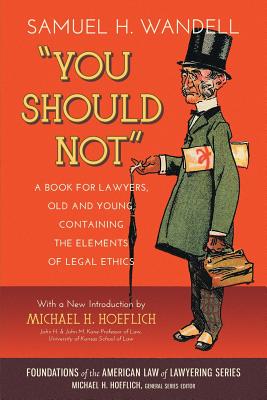 You Should Not. a Book for Lawyers, Old and Young, Containing the Elements of Legal Ethics Cover Image