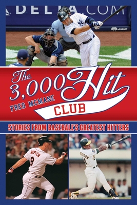 The 3,000 Hit Club: Stories of Baseball's Greatest Hitters By Fred McMane, Stuart Shea (With) Cover Image