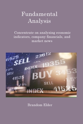 Fundamental Analysis: Concentrate on analyzing economic indicators, company financials, and market news Cover Image