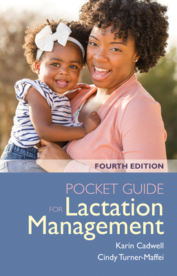 Pocket Guide for Lactation Management By Karin Cadwell, Cindy Turner-Maffei Cover Image