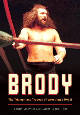 Brody: The Triumph and Tragedy of Wrestling's Rebel Cover Image