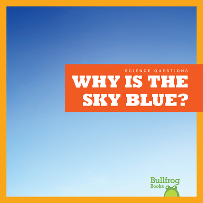 Why Is the Sky Blue? (Science Questions)