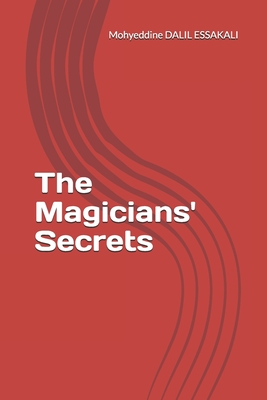 The Magicians' Secrets By Mohyeddine Dalil Essakali Cover Image
