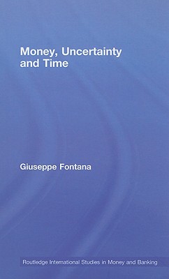 Money, Uncertainty and Time (Routledge International Studies in Money and Banking) Cover Image