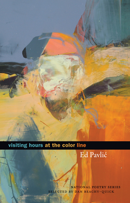 Visiting Hours at the Color Line (National Poetry) By Ed Pavlic, Dan Beachy-Quick (Introduction by), Dan Beachy-Quick (Notes by) Cover Image