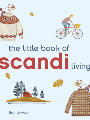 The Little Book of Scandi Living (Little Book of Living) By Brontë Aurell Cover Image