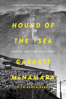 Hound of the Sea: Wild Man. Wild Waves. Wild Wisdom. By Garrett McNamara, Karen Karbo Cover Image