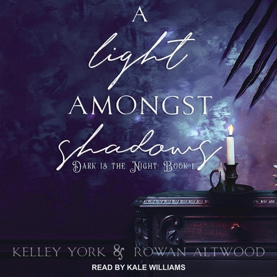 A Light Amongst Shadows Lib/E By Kelley York, Rowan Altwood, Kale Williams (Read by) Cover Image