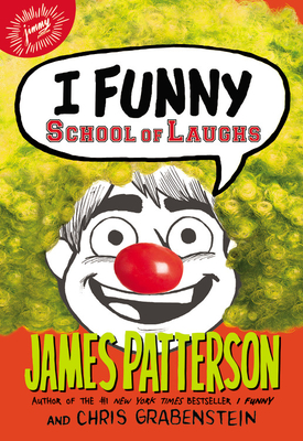 I Funny: School of Laughs By James Patterson, Chris Grabenstein (With), Jomike Tejido (Illustrator) Cover Image