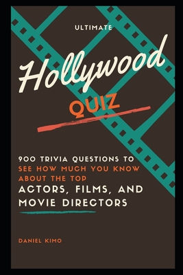 Ultimate Hollywood Quiz 900 Trivia Questions To See How Much You Know About The Top Actors Fims And Movie Directors Paperback Watermark Books Cafe