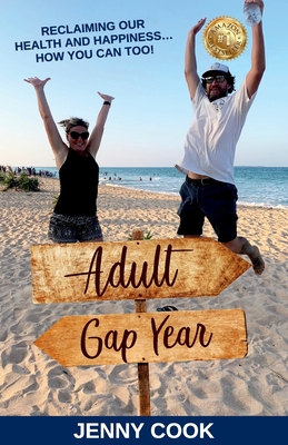 Adult Gap Year: Reclaiming Our Health and Happiness...How You Can Too