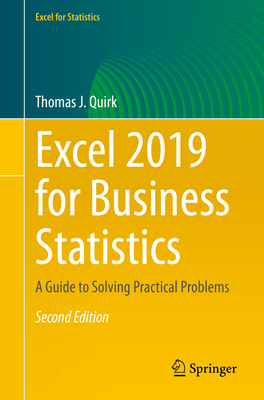 Excel 2019 for Business Statistics: A Guide to Solving Practical Problems (Excel for Statistics) Cover Image