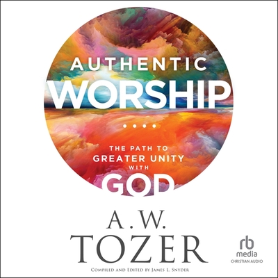 Authentic Worship: The Path to Greater Unity with God Cover Image