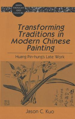 Transforming Traditions in Modern Chinese Painting: Huang