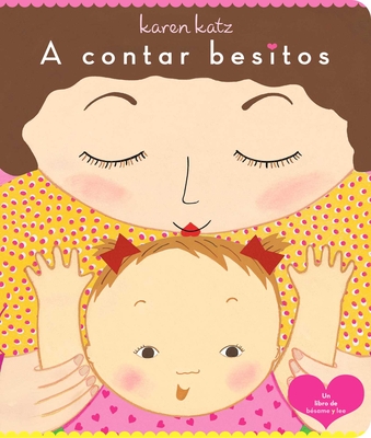 A contar besitos (Counting Kisses) By Karen Katz, Karen Katz (Illustrator), Alexis Romay (Translated by) Cover Image