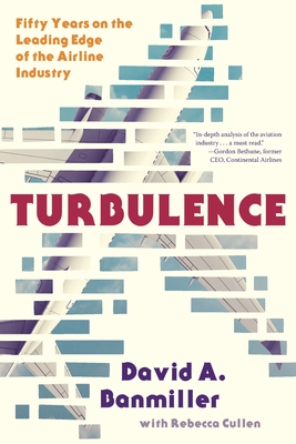 Turbulence: Fifty Years on the Leading Edge of the Airline Industry Cover Image