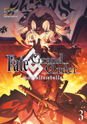 Fate/Grand Order -mortalis:stella- 3 (Manga) (Fate/Grand Order (Manga) #3) By Shiramine, Type-Moon (Created by) Cover Image