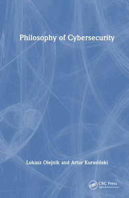 Philosophy of Cybersecurity By Lukasz Olejnik, Artur Kurasiński Cover Image