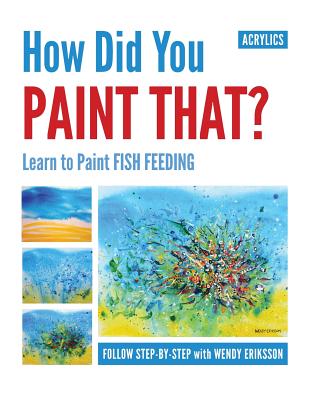 How Did You Paint That? Learn to Paint Fish Feeding Cover Image