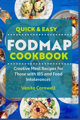 Quick & Easy FODMAP Cookbook: Creative Meal Recipes for Those with IBS and Food Intolerances By Venita Cornwell Cover Image